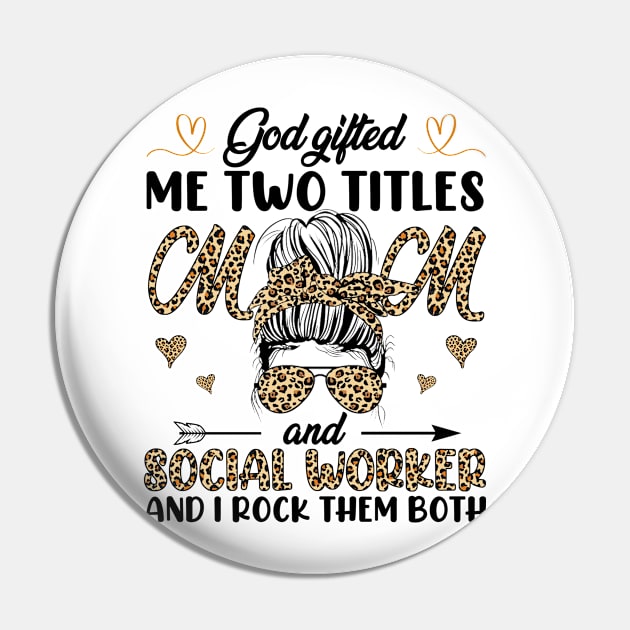 God Gifted Me Two Titles Mom And Social Worker And I Rock Them Both Pin by Jenna Lyannion