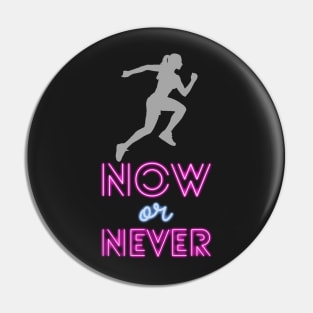 Now or never Pin