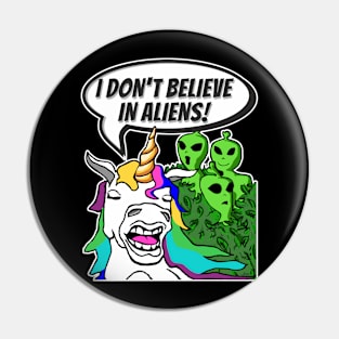 Funny Cute Unicorn Don't Believe In Green Aliens Pin