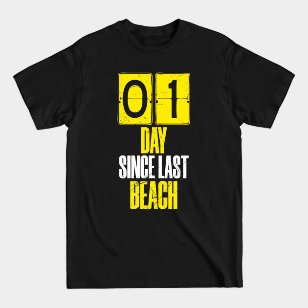 Discover Days Since Last Beach - Beaches - T-Shirt