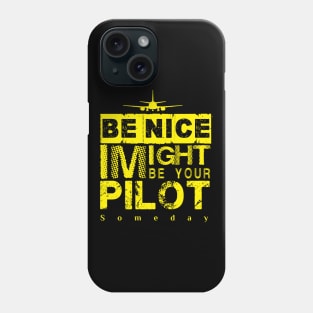 Be Nice I Might Be Your Pilot Someday yellow version Aviation Aircraft T-Shirt Phone Case