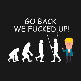 Funny Anti-Trump Fucked Up T-Shirt