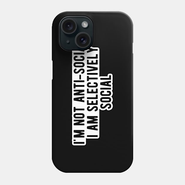 Introvert - I'm not anti-social I am selectively social Phone Case by KC Happy Shop