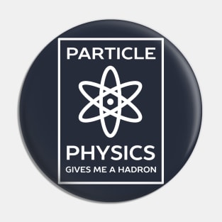 Funny Particle Physics Pun T-Shirt Pin