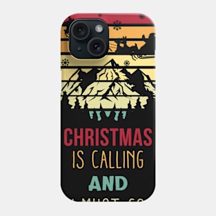 Christmas Is Calling I Must Go Phone Case