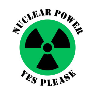 Nuclear Power Yes Please, Yes to Nuclear Energy T-Shirt