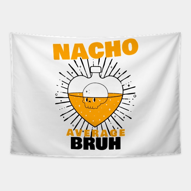 Nacho average Bruh 9.0 Tapestry by 2 souls