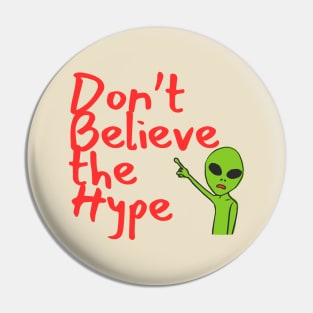 Don't Believe The Hype Pin