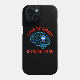 Smart If I Want To Be Phone Case