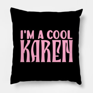 I'm a cool Karen Pillow