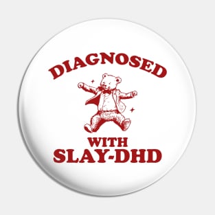 Diagnosed With Slay-DHD, Funny ADHD Shirt, Bear T Shirt, Dumb Y2k Shirt, Stupid Vintage Shirt, Mental Health Cartoon Tee, Silly Meme Pin