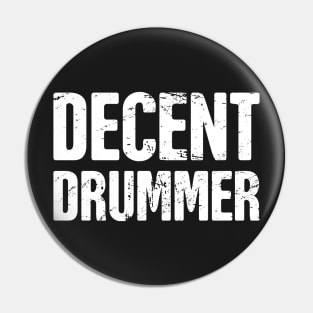 "Decent Drummer" –– For Drum Players & Percussionists Pin