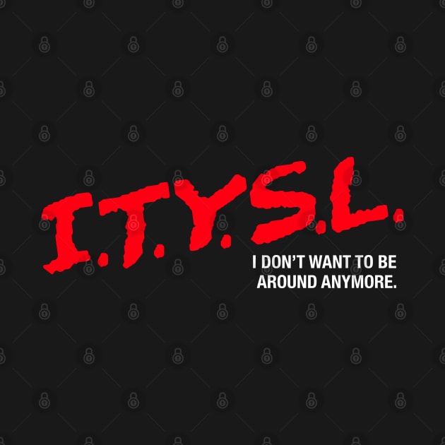 I.T.Y.S.L by harebrained