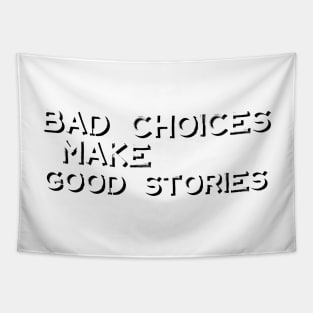 Bad Choices Make Good Stories Tapestry