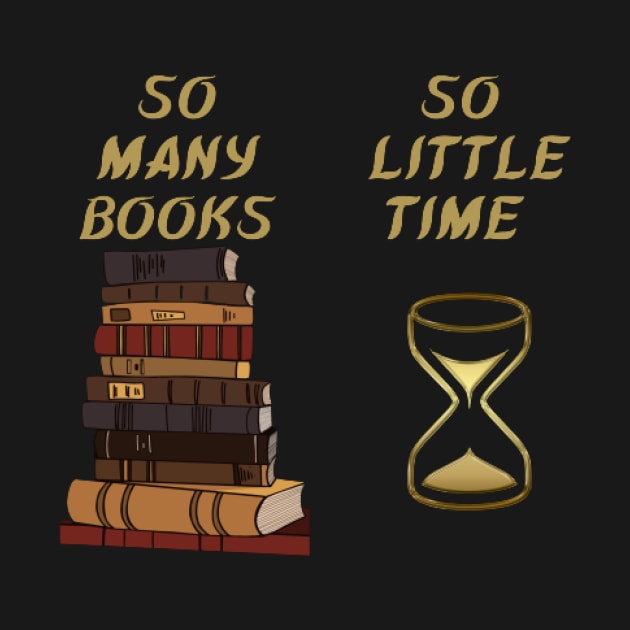 So many books so little time by houdasagna