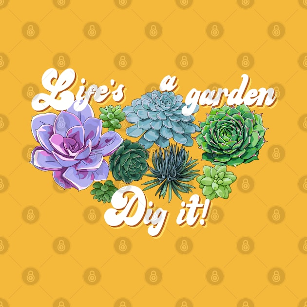 Life's a Garden...Dig it! by Screen Fiend Merch