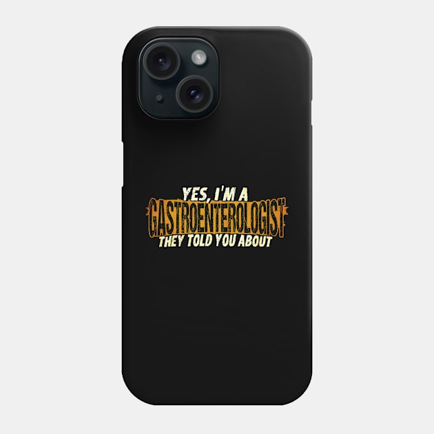 Gastroenterologist The Gastroenterologist They Told You Phone Case by Toeffishirts