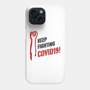 Keep fighting COVID19 Phone Case