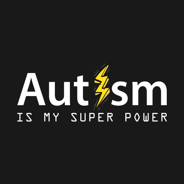 'Autism Is My Superpower' Autism Awareness Shirt by ourwackyhome