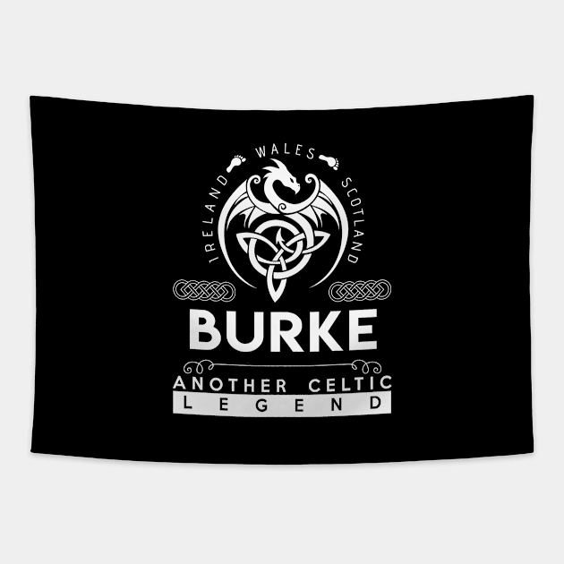 Burke Name T Shirt - Another Celtic Legend Burke Dragon Gift Item Tapestry by harpermargy8920