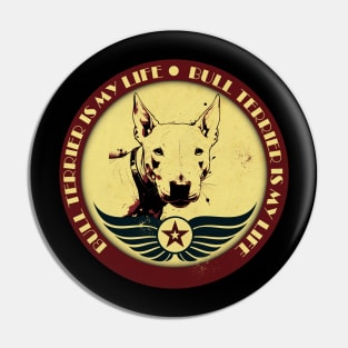 Bull Terrier is My Life Pin