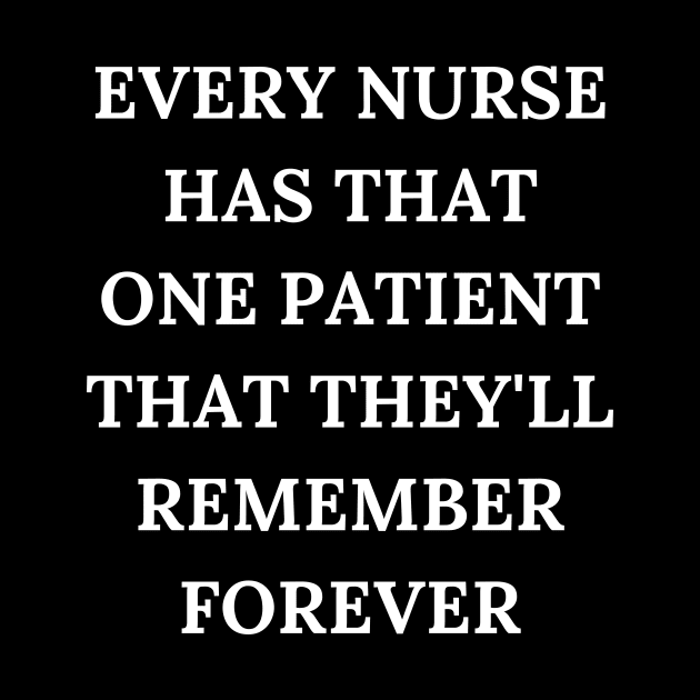 Every nurse has that one patient that they'll remember forever by Word and Saying