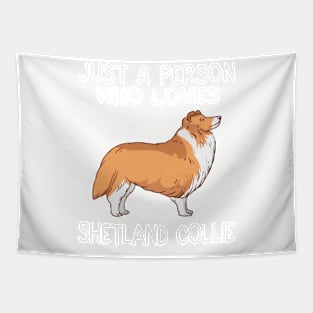 “Just a person who loves SHETLAND COLLIE” Tapestry