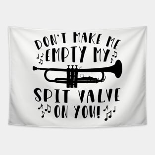 Don't Make Me Empty My Spit Valve On You Trumpet Tapestry