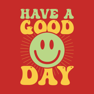 Have a good day T-Shirt