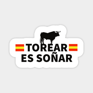 Torear es soñar torero torero spain Magnet