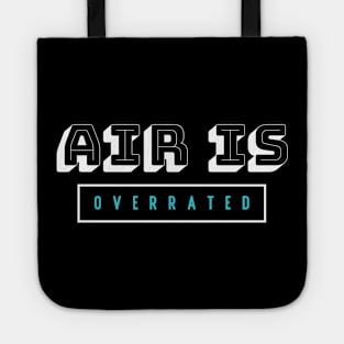 air is overrated, funny graphics for diving addict Tote