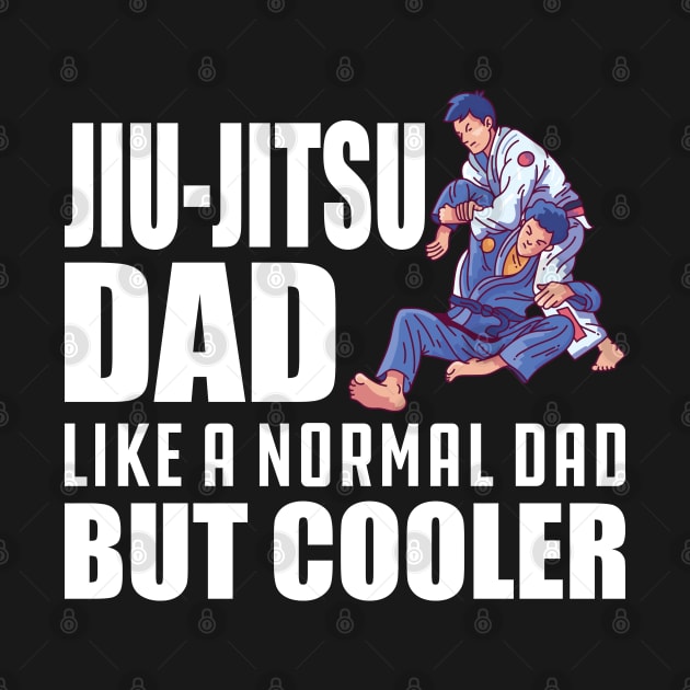 Jiu-Jitsu Dad like a normal dad but cooler w by KC Happy Shop