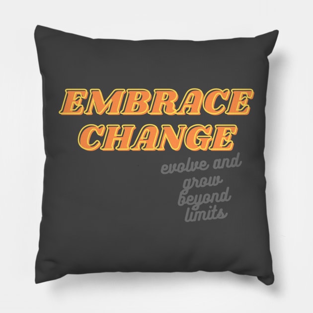 Embrace Change Pillow by baseCompass