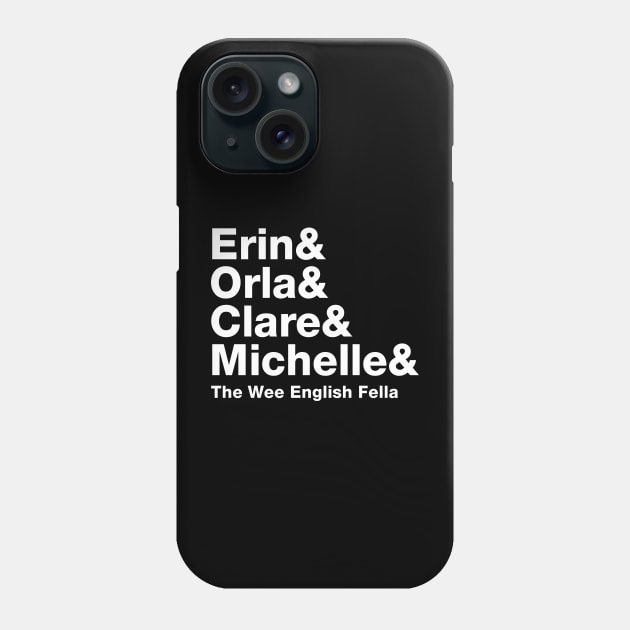 Erin and Orla and Clare and Michelle and The Wee English Fella Phone Case by GagaPDS