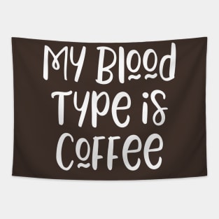 My blood type is coffee Tapestry