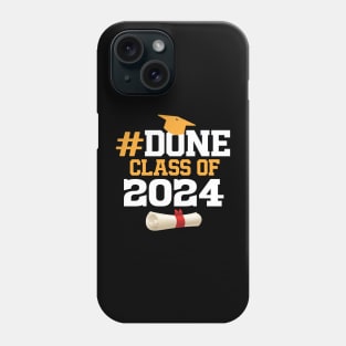 Done Class Of 2024 Graduation Graduate Senior High School graduation Phone Case