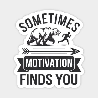 Sometimes Motivation Finds You Magnet