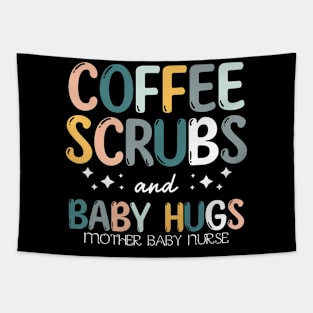 Coffee Scrubs And Baby Hugs Mother Baby Labor Nurse Cute Tapestry