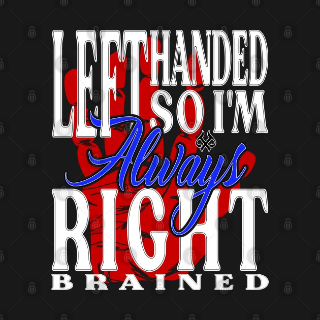 Left Handed So I'm Always Right Brained Red Hand DK by Turnbill Truth Designs