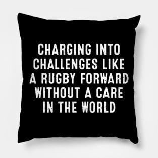 Charging into challenges like a Rugby forward without a care in the world Pillow