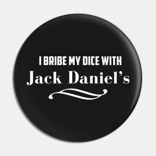 I Bribe My Dice Pin