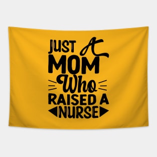 Just a mom who raised a nurse|medical gifts for nurses Tapestry