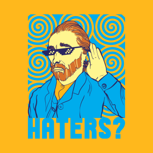 Haters? T-Shirt