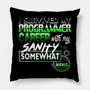 I Survived My Programmer Career with Sanity Intact Pillow