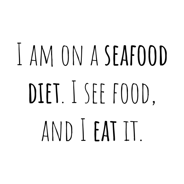 Seafood diet - Saying - Funny by maxcode