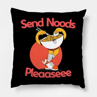 Send Me Noods Please...... Pillow