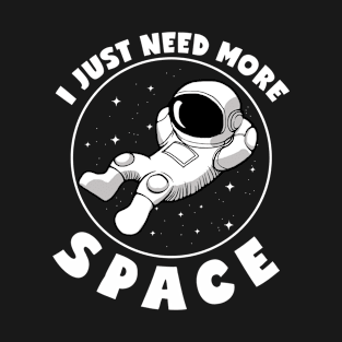 I Just Need More Space T-Shirt