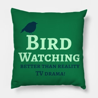 Bird Watching, Better than watching drama tv. Pillow