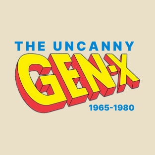 UNCANNY GEN-X T-Shirt