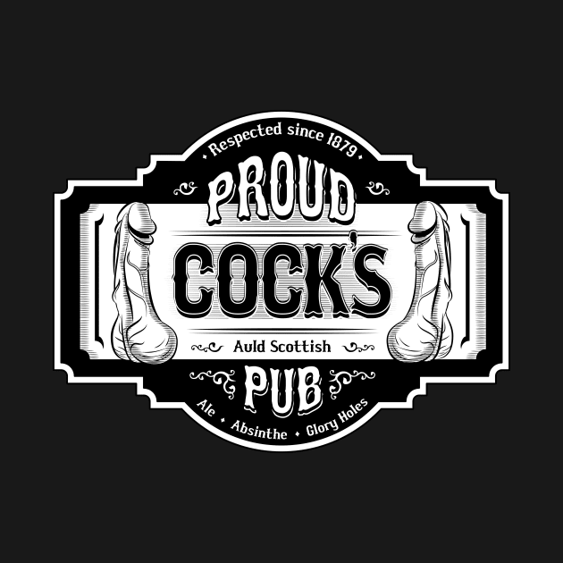 Proud Cock Pub B/W by LoudMinority